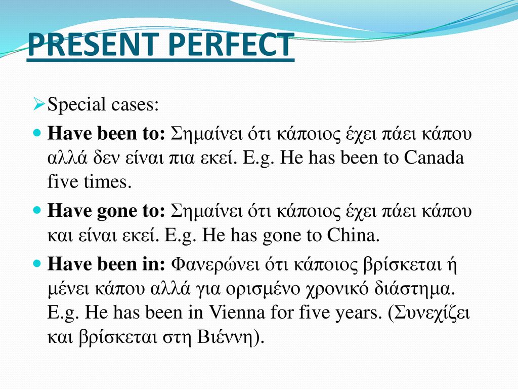 PRESENT PERFECT Special cases: