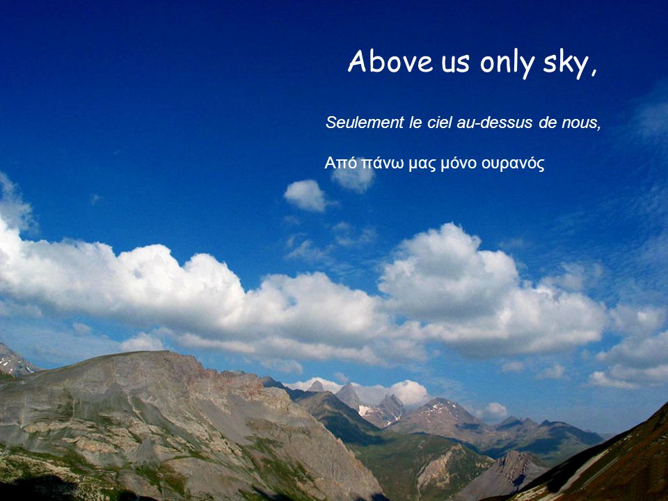 Above us only sky, Seulement le ciel au-dessus de nous,