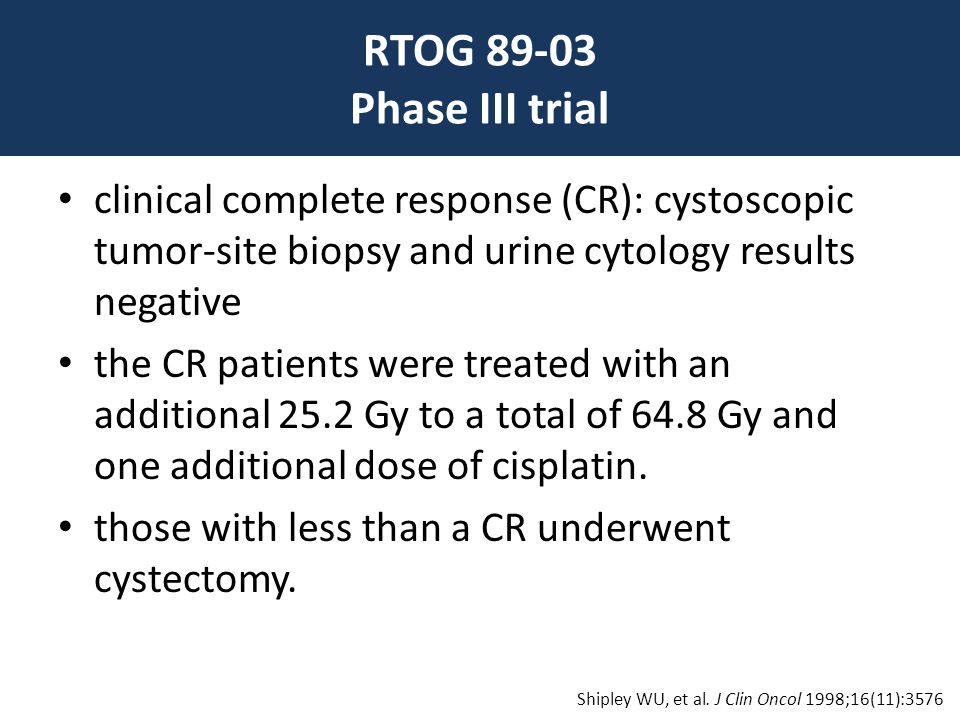 RTOG Phase III trial clinical complete response (CR): cystoscopic tumor-site biopsy and urine cytology results negative.