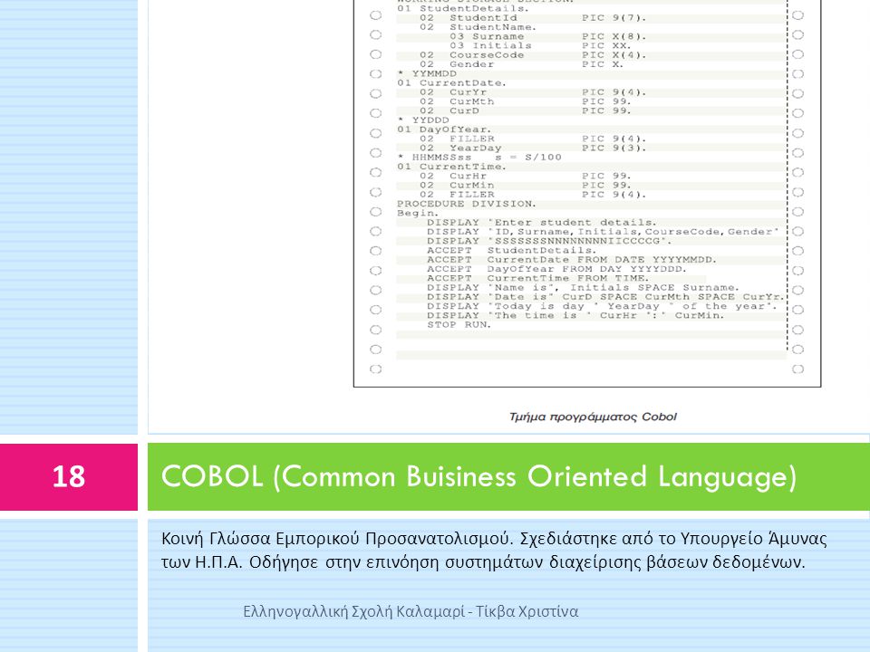 COBOL (Common Buisiness Oriented Language)