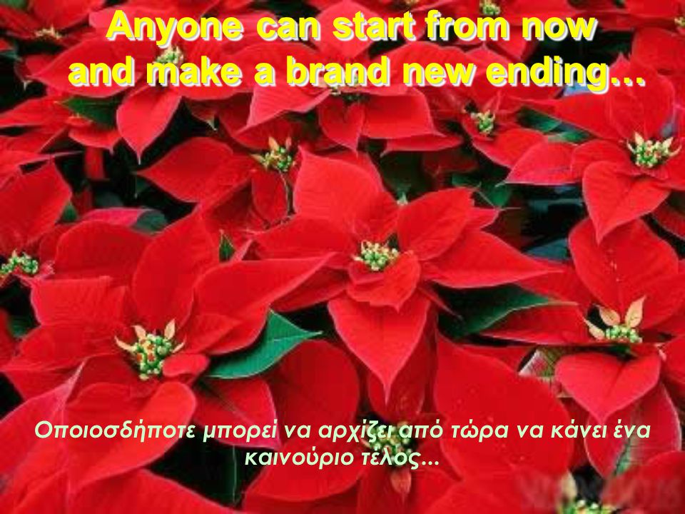Anyone can start from now and make a brand new ending…