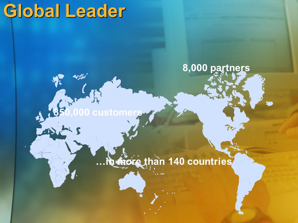Global Leader 8,000 partners 350,000 customers