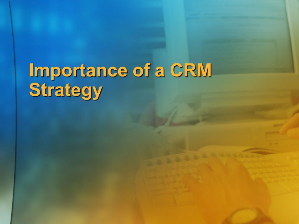 Importance of a CRM Strategy