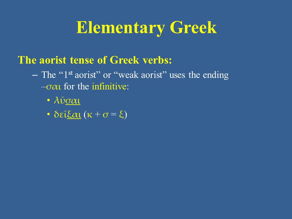 Elementary Greek The aorist tense of Greek verbs: