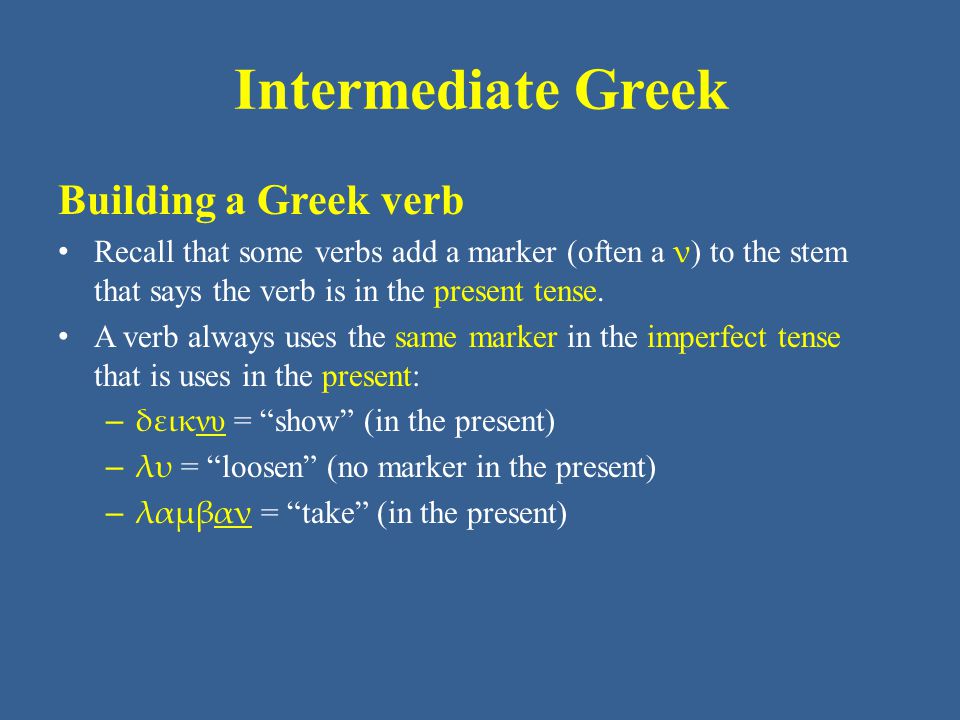 Intermediate Greek Building a Greek verb