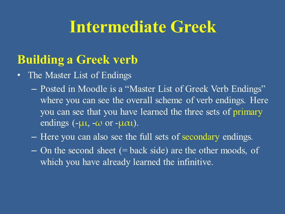 Intermediate Greek Building a Greek verb The Master List of Endings