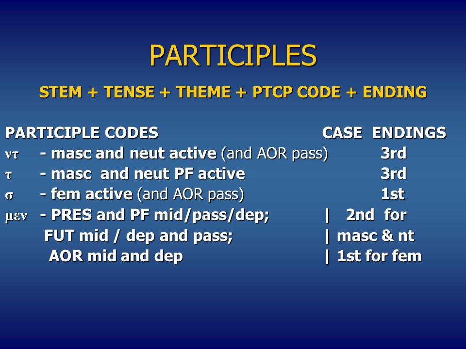 STEM + TENSE + THEME + PTCP CODE + ENDING