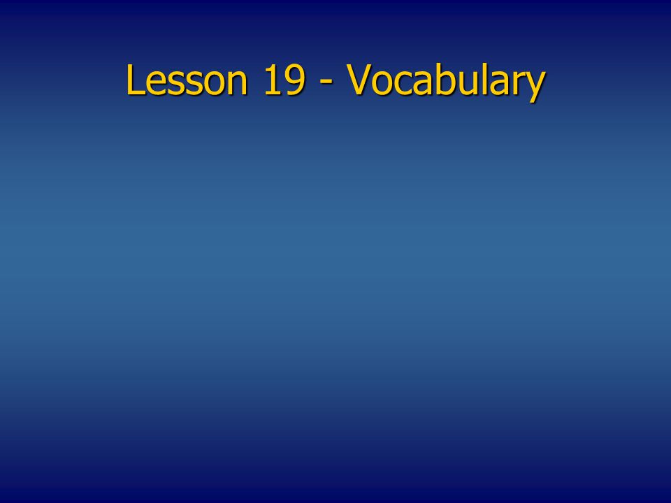 Lesson 19 - Vocabulary