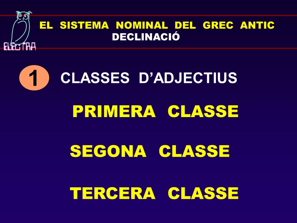 1 PRIMERA CLASSE SEGONA CLASSE TERCERA CLASSE CLASSES D’ADJECTIUS