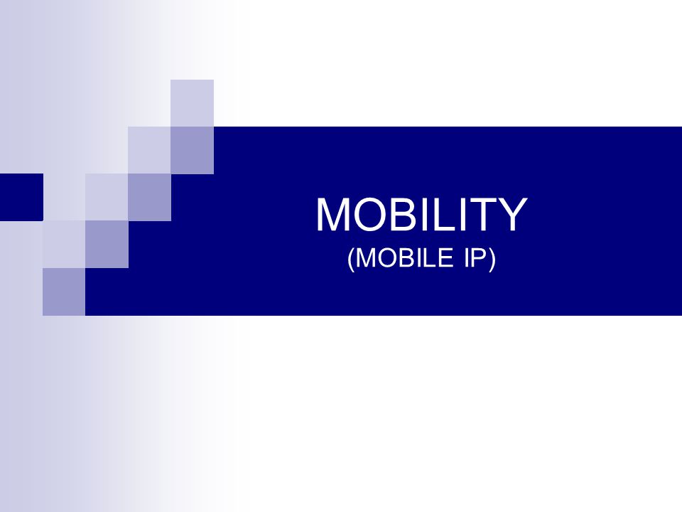 MOBILITY (MOBILE IP)