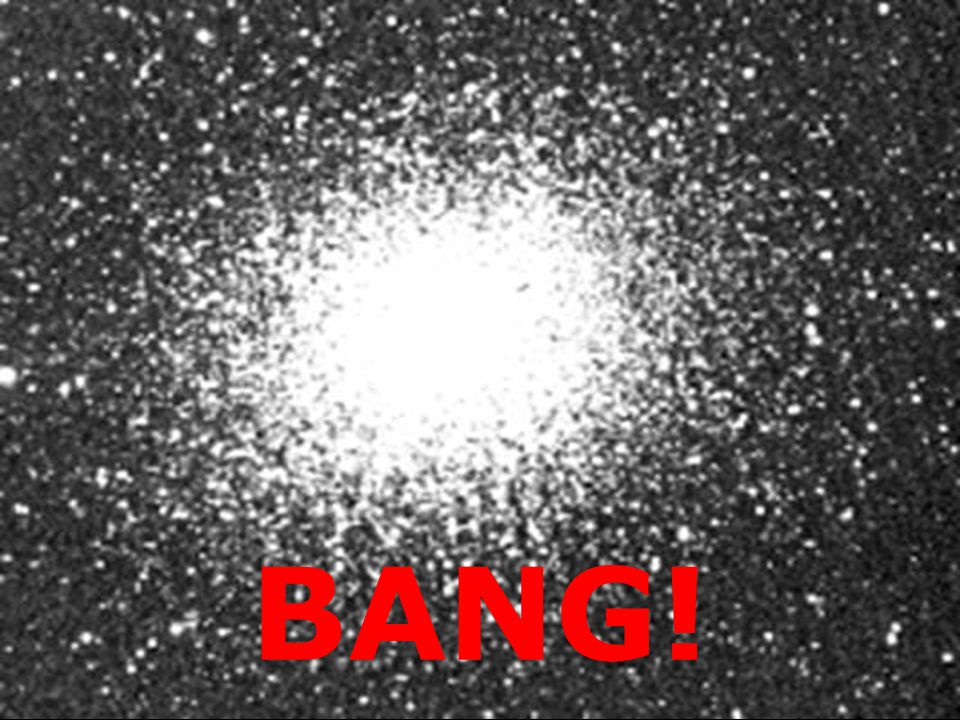 BANG! Globular Cluster M13 ( Big Bang )
