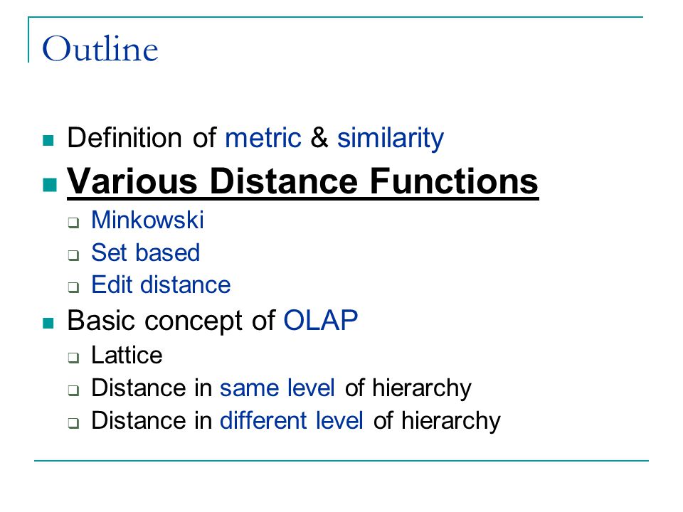 Outline Various Distance Functions Definition of metric & similarity