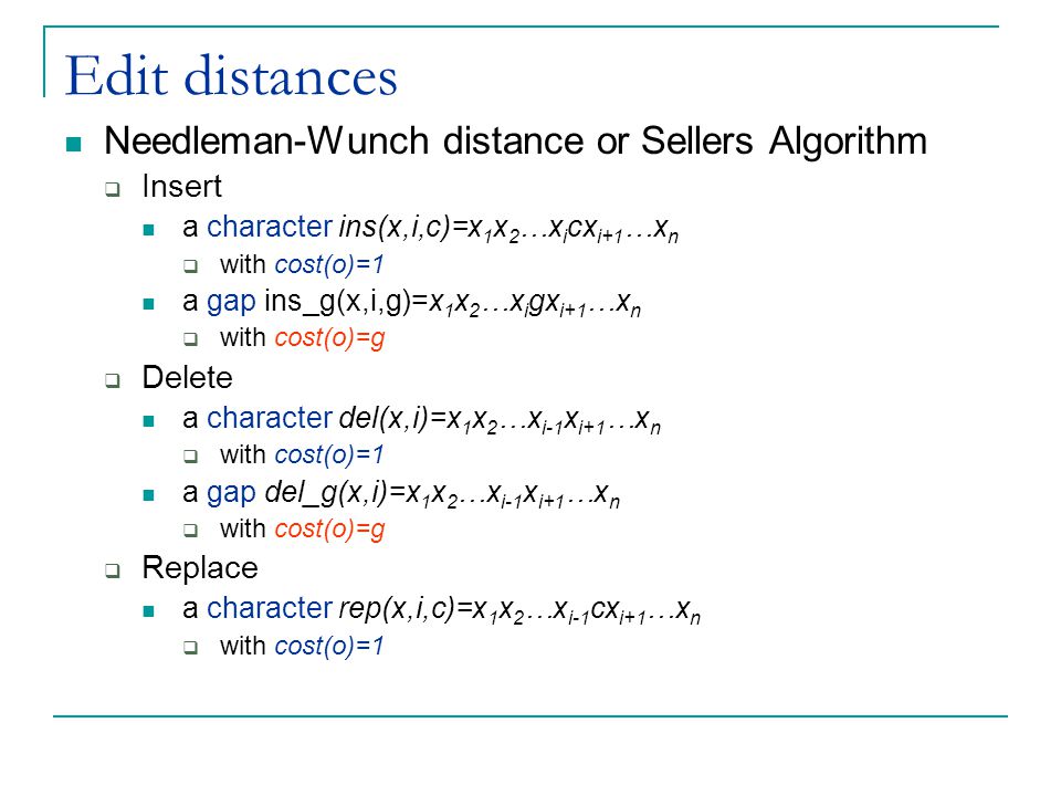 Edit distances Needleman-Wunch distance or Sellers Algorithm Insert