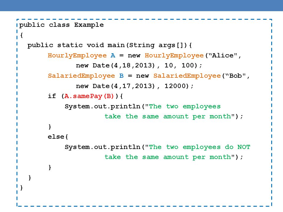 public class Example { public static void main(String args[]){ HourlyEmployee A = new HourlyEmployee( Alice ,