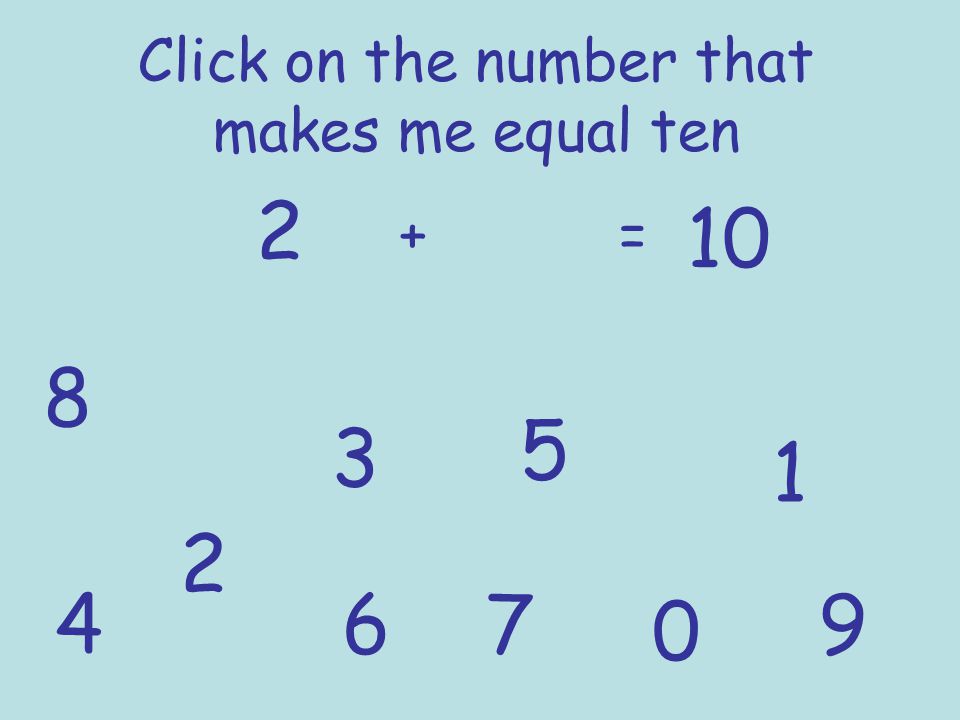 Click on the number that makes me equal ten
