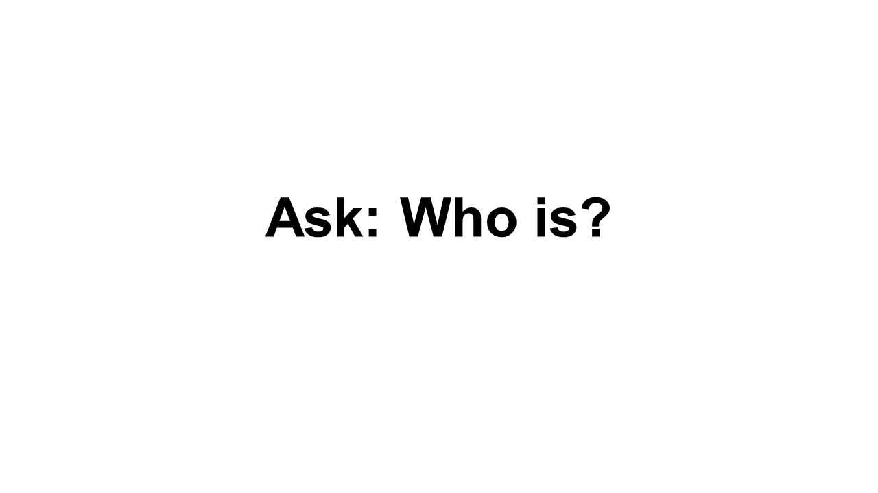 Ask: Who is