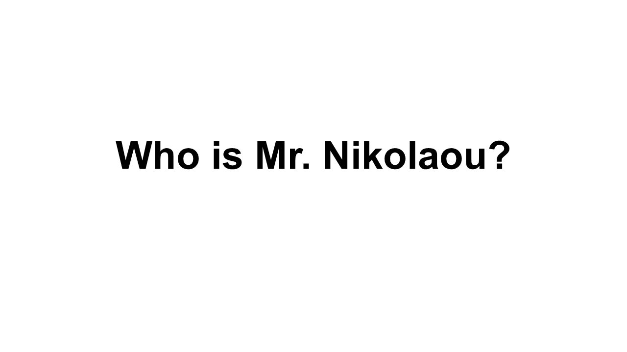 Who is Mr. Nikolaou