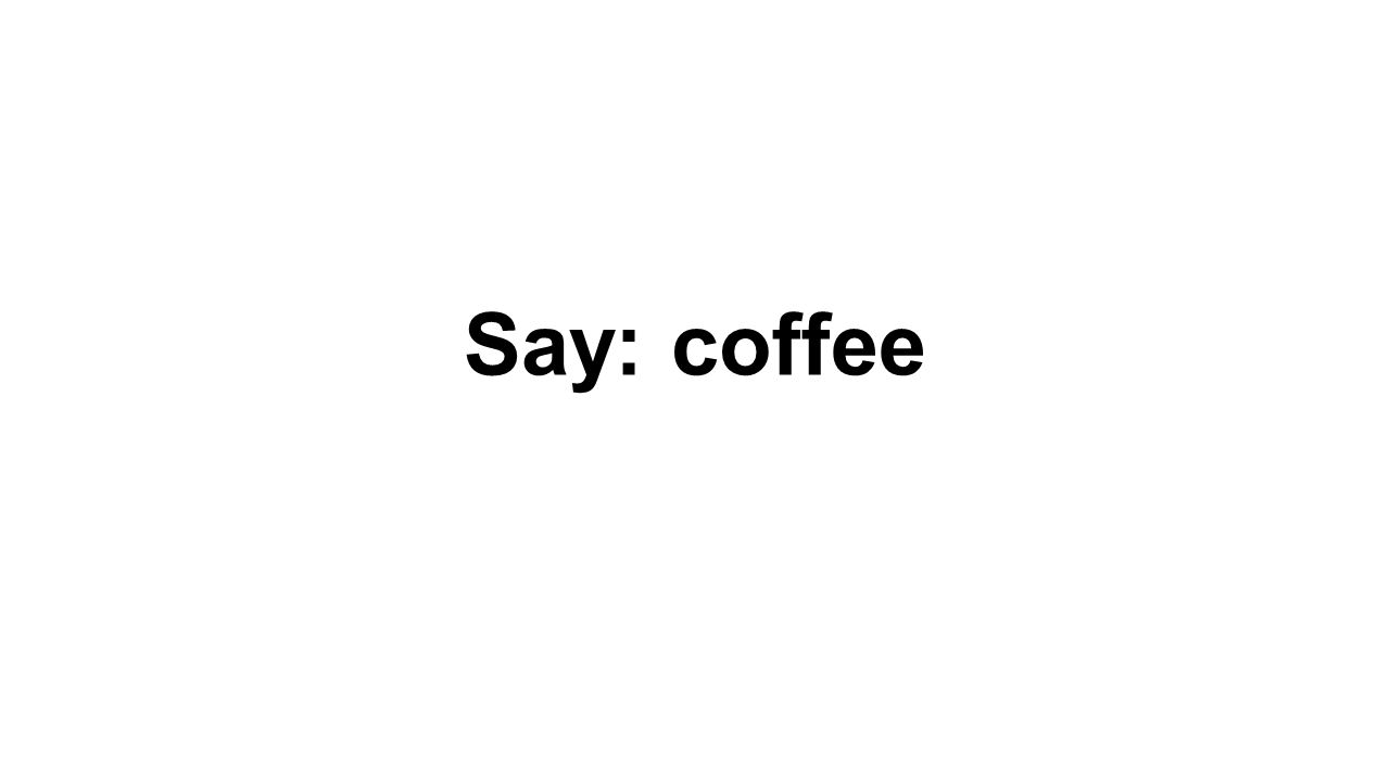 Say: coffee