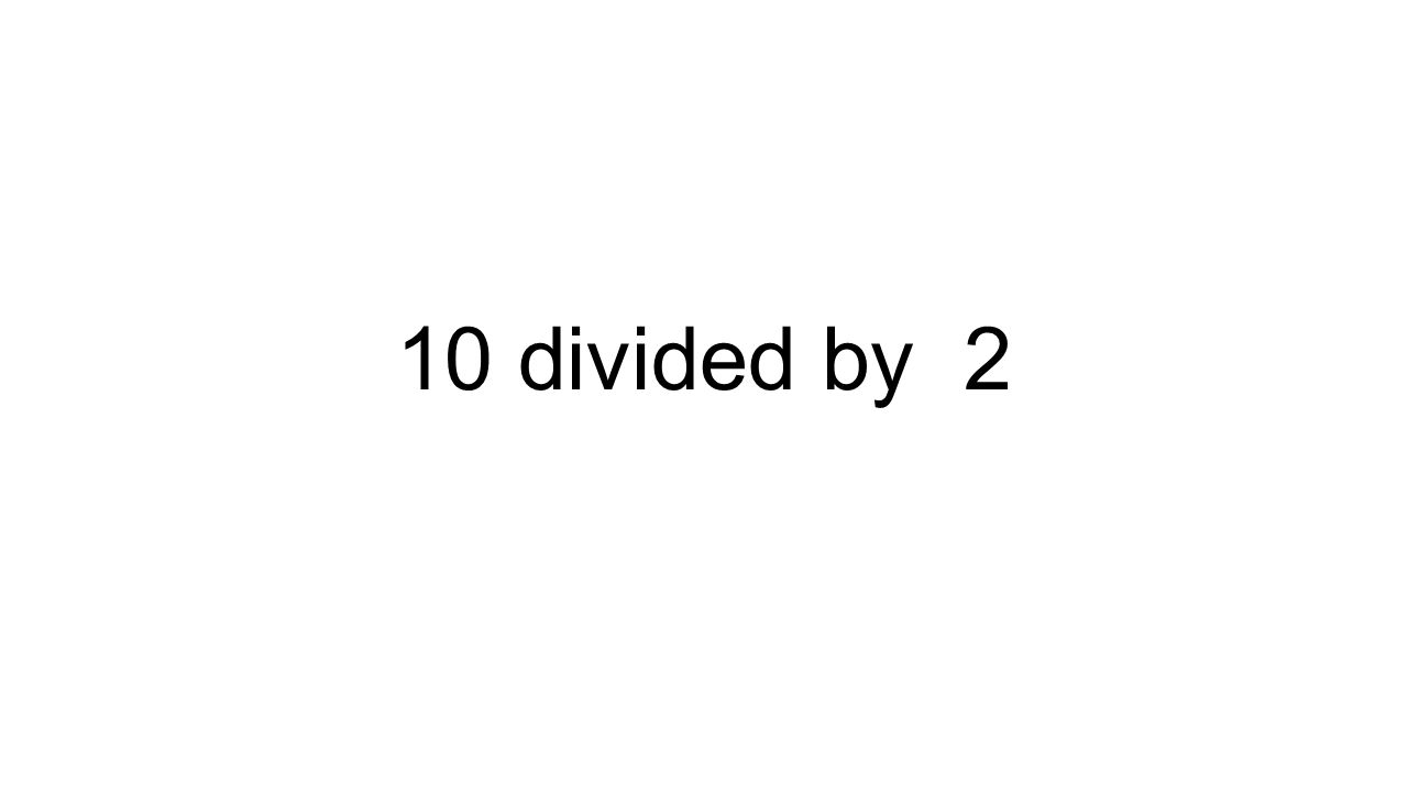 10 divided by 2