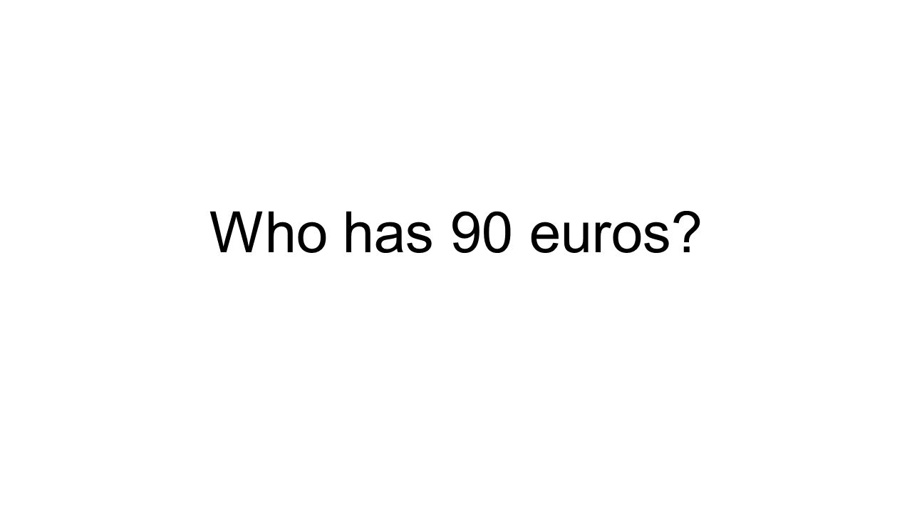 Who has 90 euros