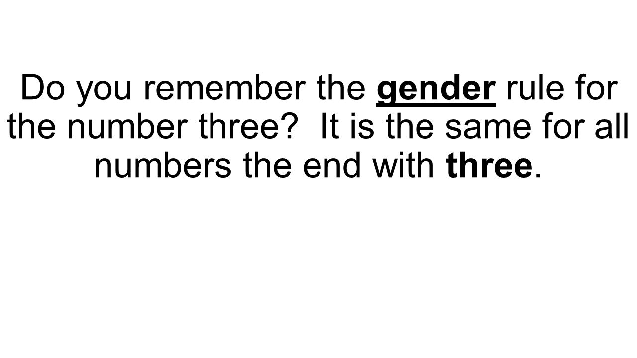 Do you remember the gender rule for the number three