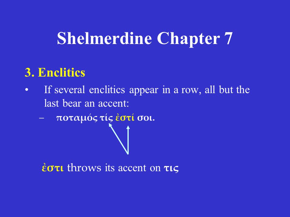 Shelmerdine Chapter 7 3. Enclitics