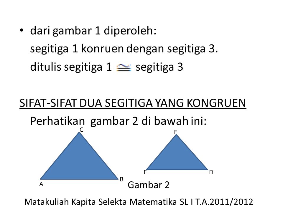 dari gambar 1 diperoleh: segitiga 1 konruen dengan segitiga 3.