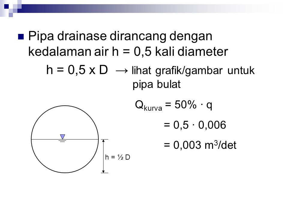 Pipa drainase dirancang dengan kedalaman air h = 0,5 kali diameter
