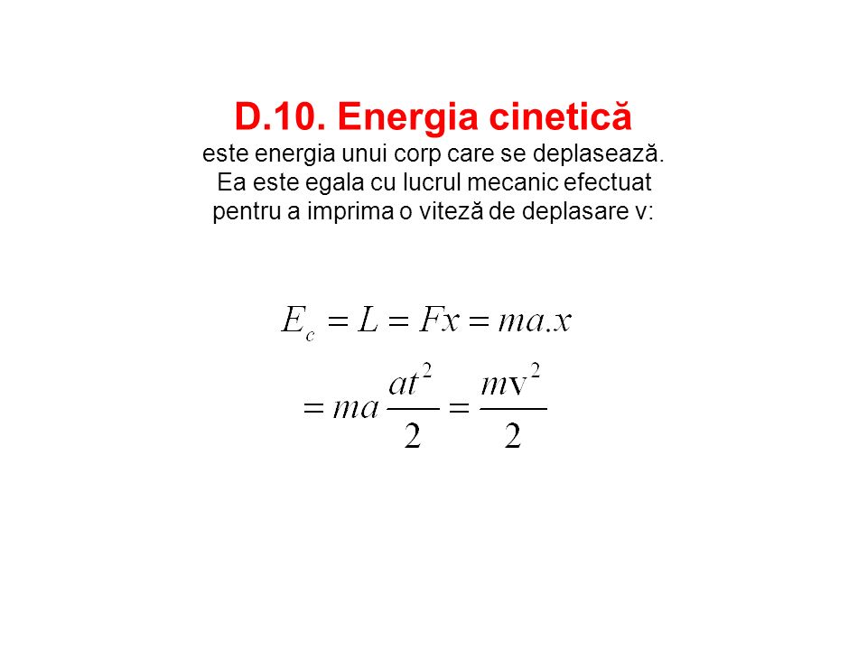 D. 10. Energia cinetică este energia unui corp care se deplasează