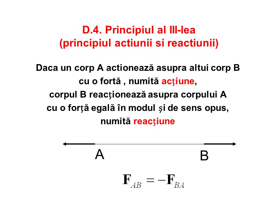 D.4. Principiul al III-lea (principiul actiunii si reactiunii)